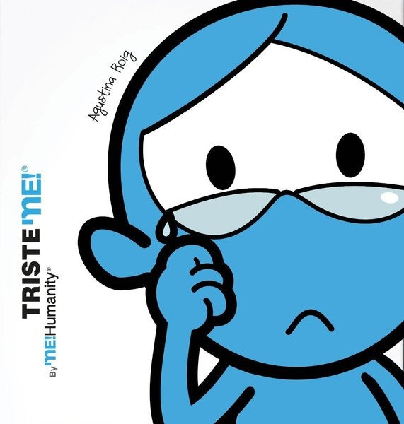Triste Me! The Me Humanity | AGUSTINA ROIG
