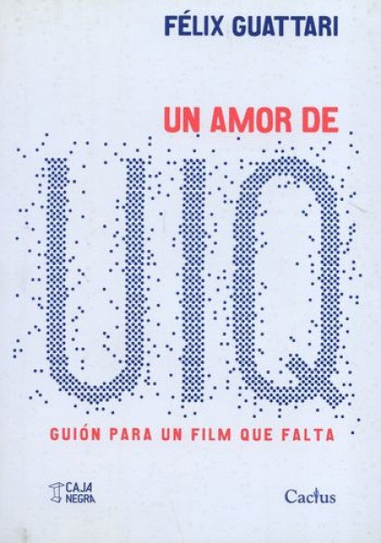 Un amor de UIQ | FELIX GUATTARI
