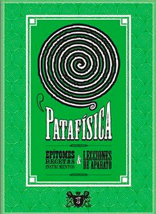 Patafísica. Epítomes, recetas, instrumentos & lecciones de aparato | Varios autores