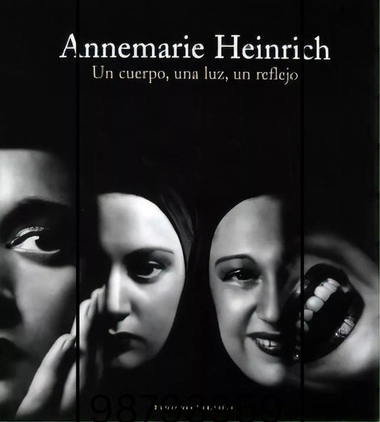 ANNEMARIE HEINRICH. UN CUERPO, UNA LUZ, UN REFLEJO | JUAN TRAVNIK