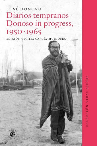 Diarios tempranos. Donoso in progress, 1950-1965 | JOSÉ DONOSO