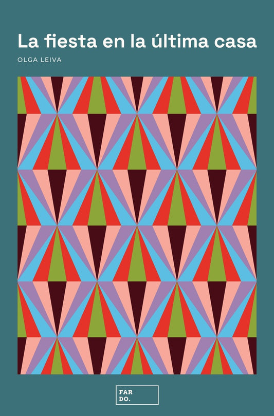 La fiesta en la última casa | OLGA LEIVA