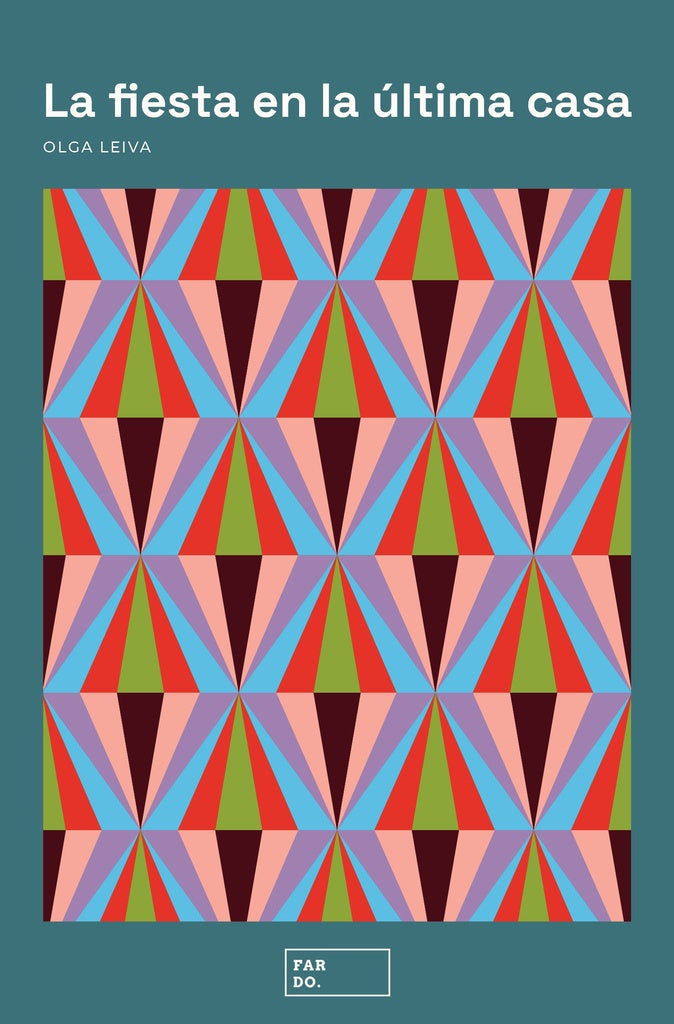 La fiesta en la última casa | OLGA LEIVA