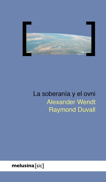 SOBERANÍA Y EL OVNI, LA | ALEXANDER WENDT / RAYMOND DUVALL