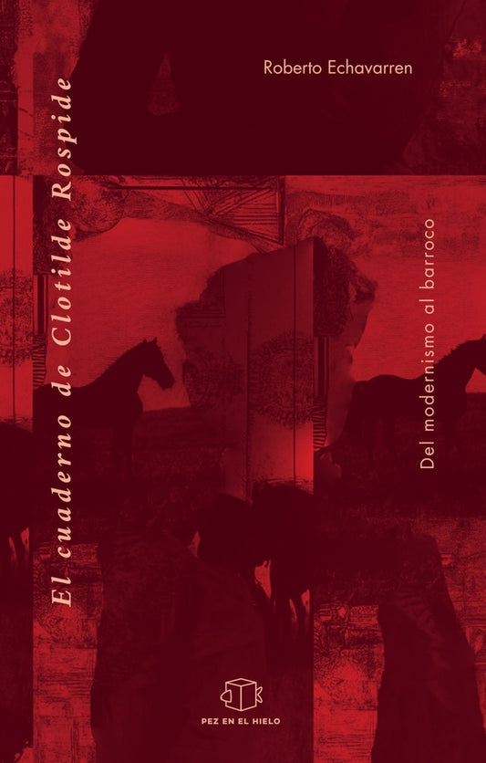 CUADERNO DE CLOTILDE ROSPIDE, EL | ROBERTO ECHAVARREN