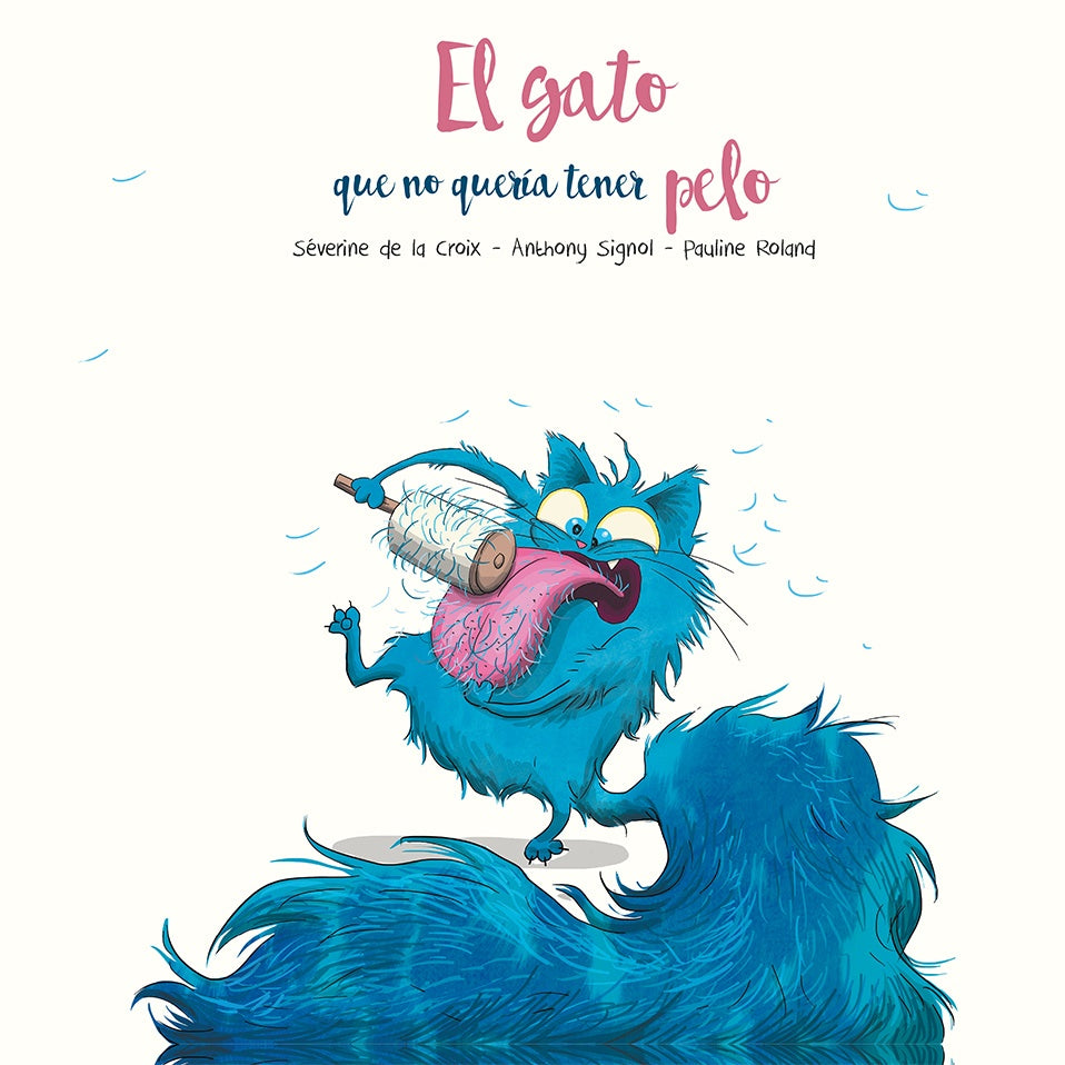 GATO QUE NO QUERÍA TENER PELO, EL | SEVERINE DE LA CROIX / ANTHONY SIGNOL / PAULINE