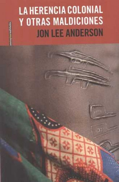 LA HERENCIA COLONIAL Y OTRAS MALDICIONES | JON LEE ANDERSEN