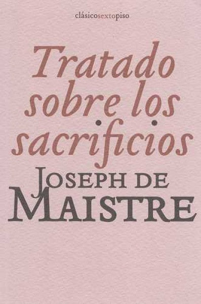 TRATADO SOBRE LOS SACRIFICIOS | JOSEPH DE MAISTRE
