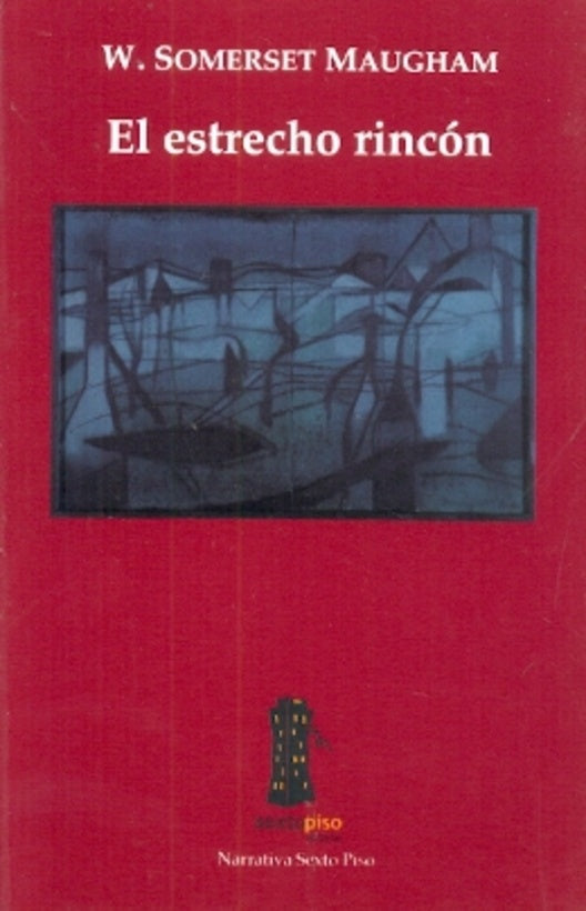 ESTRECHO RINCON,EL | SOMERSET MAUGHAM