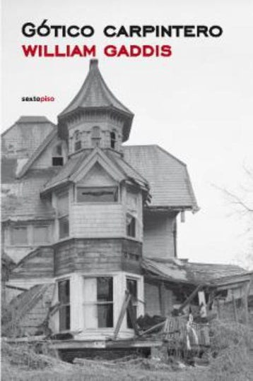 GÓTICO CARPINTERO | WILLIAM GADDIS