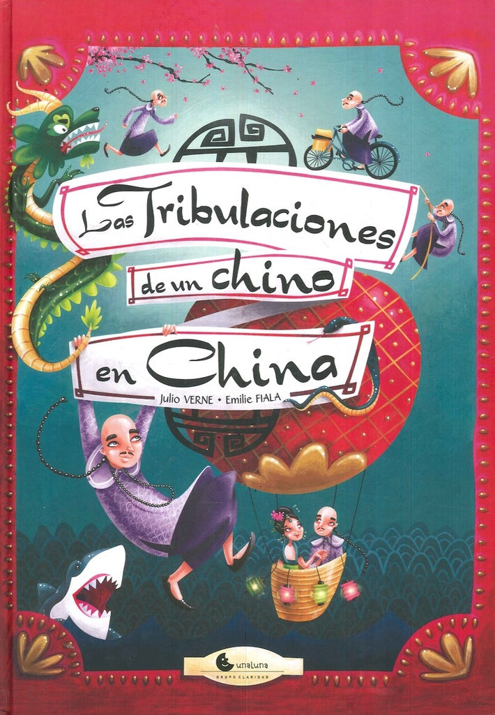 TRIBULACIONES DE UN CHINO EN LA CHINA, LAS | JULIO VERNE / ÉMILIE FIALA (ILUST.)
