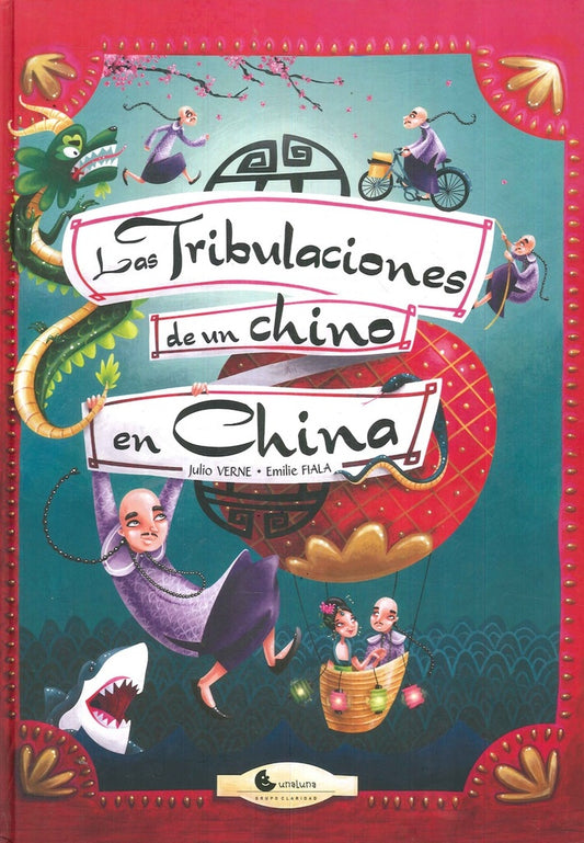 TRIBULACIONES DE UN CHINO EN LA CHINA, LAS | JULIO VERNE / ÉMILIE FIALA (ILUST.)