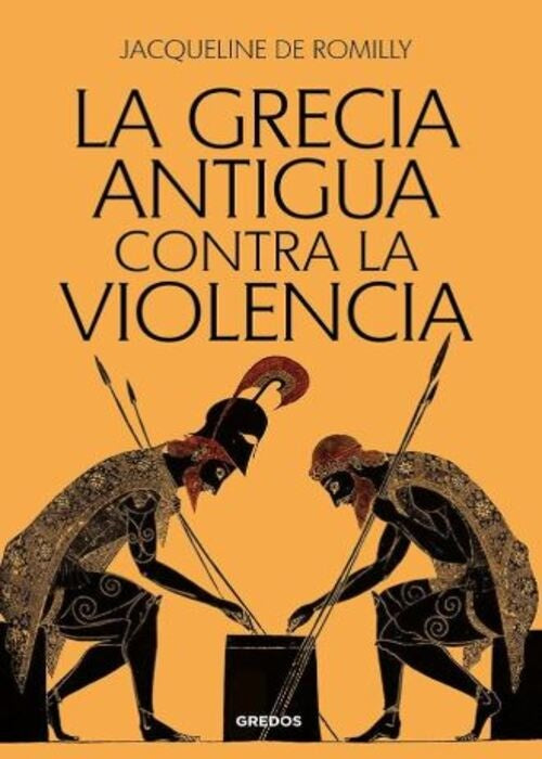 GRECIA ANTIGUA CONTRA LA VIOLENCIA  LA | DE ROMILLY JACQUELINE
