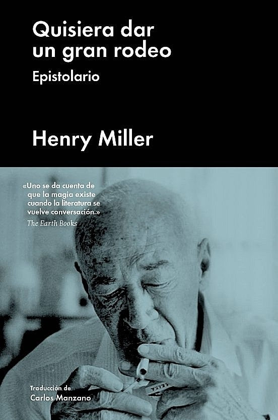 Quisera dar un gran rodeo. Epistolario | HENRY MILLER