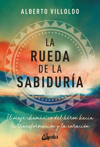 RUEDA DE LA SABIDURIA, LA | ALBERTO VILLOLDO