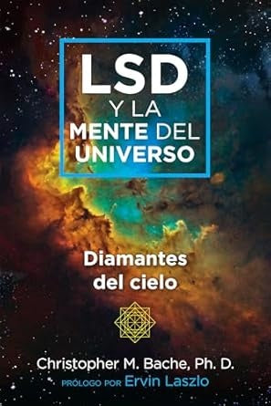 LSD Y LA MENTE DEL UNIVERSO | CHISTOPHER M. BACHE