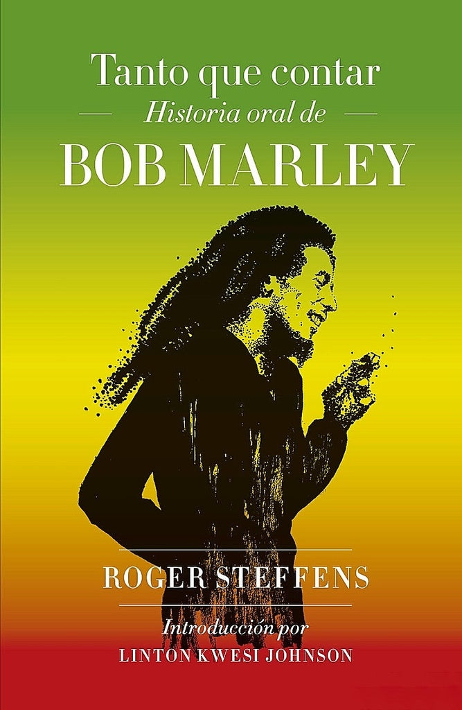 Tanto que contar. Historia oral de Bob Marley | Roger Steffens