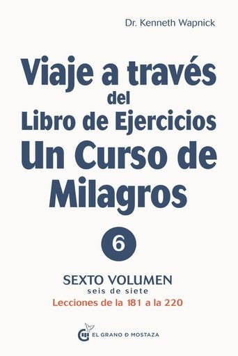 Viaje a través del libro de ejercicios de Un curso de milagros. Vol. 6 | Kenneth Wapnick