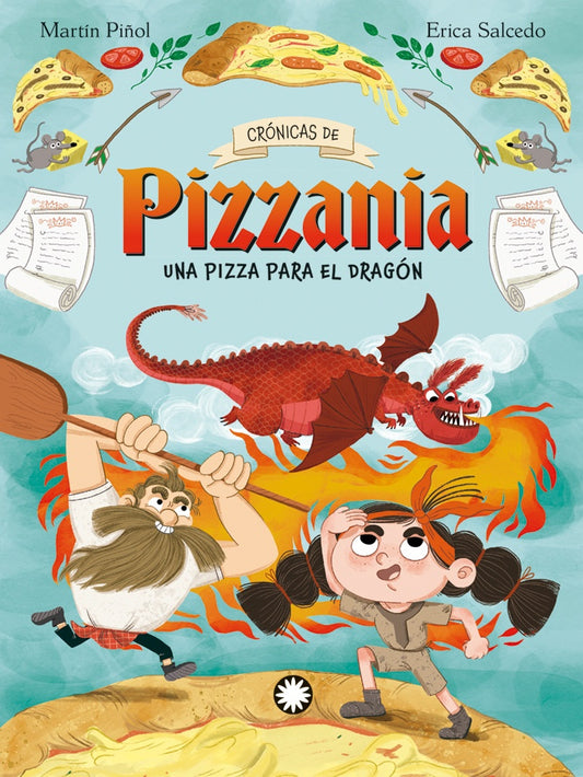 Crónicas de Pizzania #1: Una pizza para el dragón | JOAN A. MARTÍN PIÑOL / ERICA SALCEDO