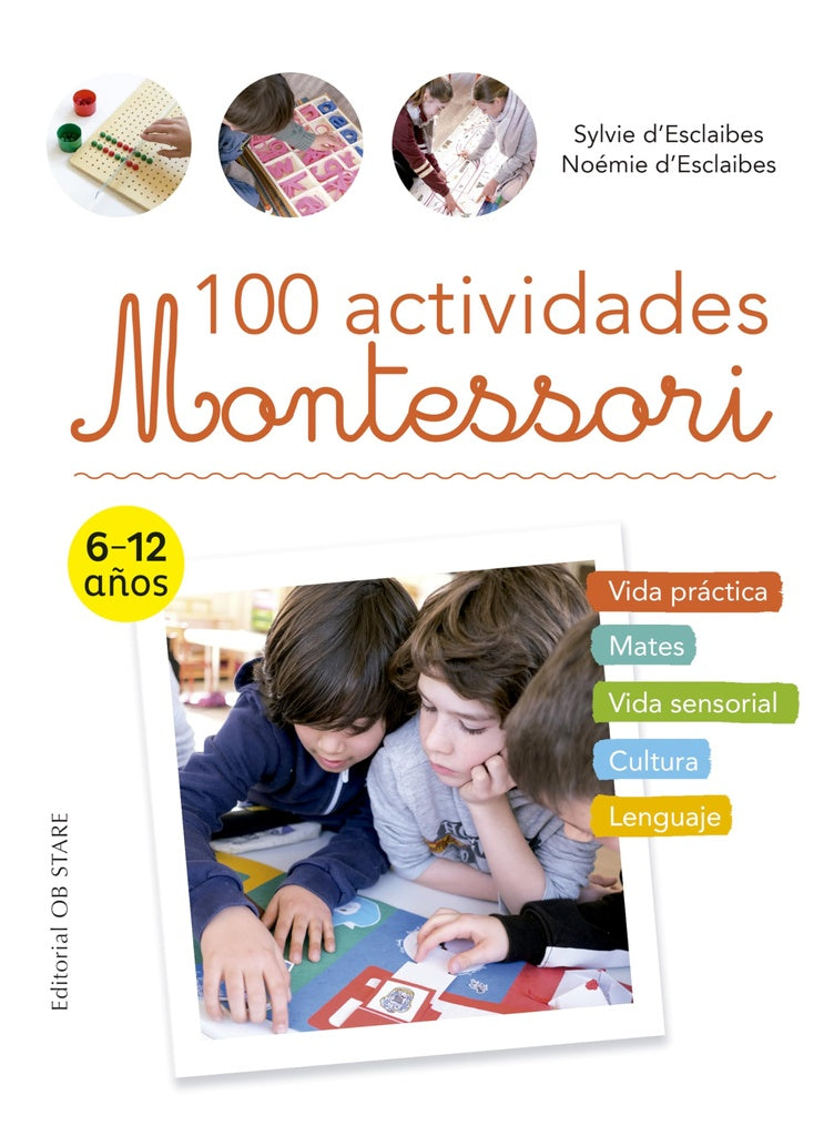 100 Actividades Montessori | SYLVIE D´ESCLAIBES / NOÉMIE D´ESCLAIBES
