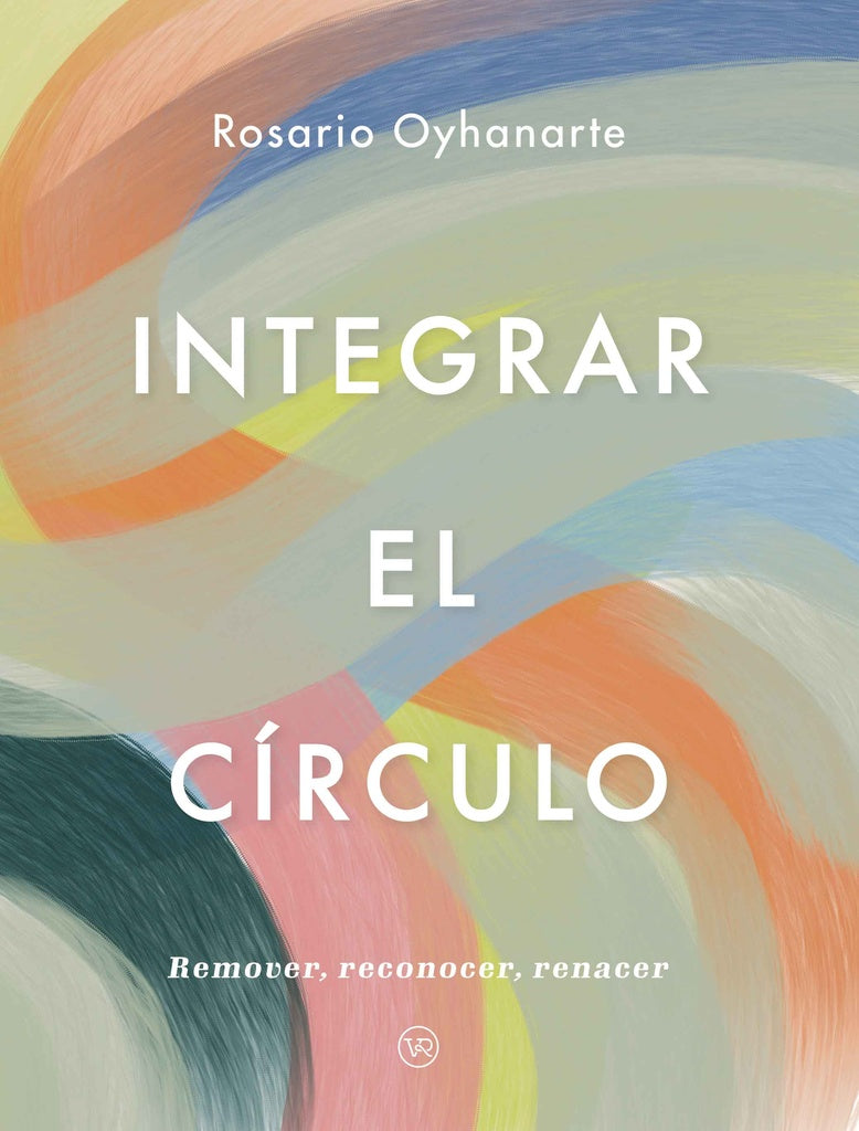 Integrar el círculo | ROSARIO OYHANARTE