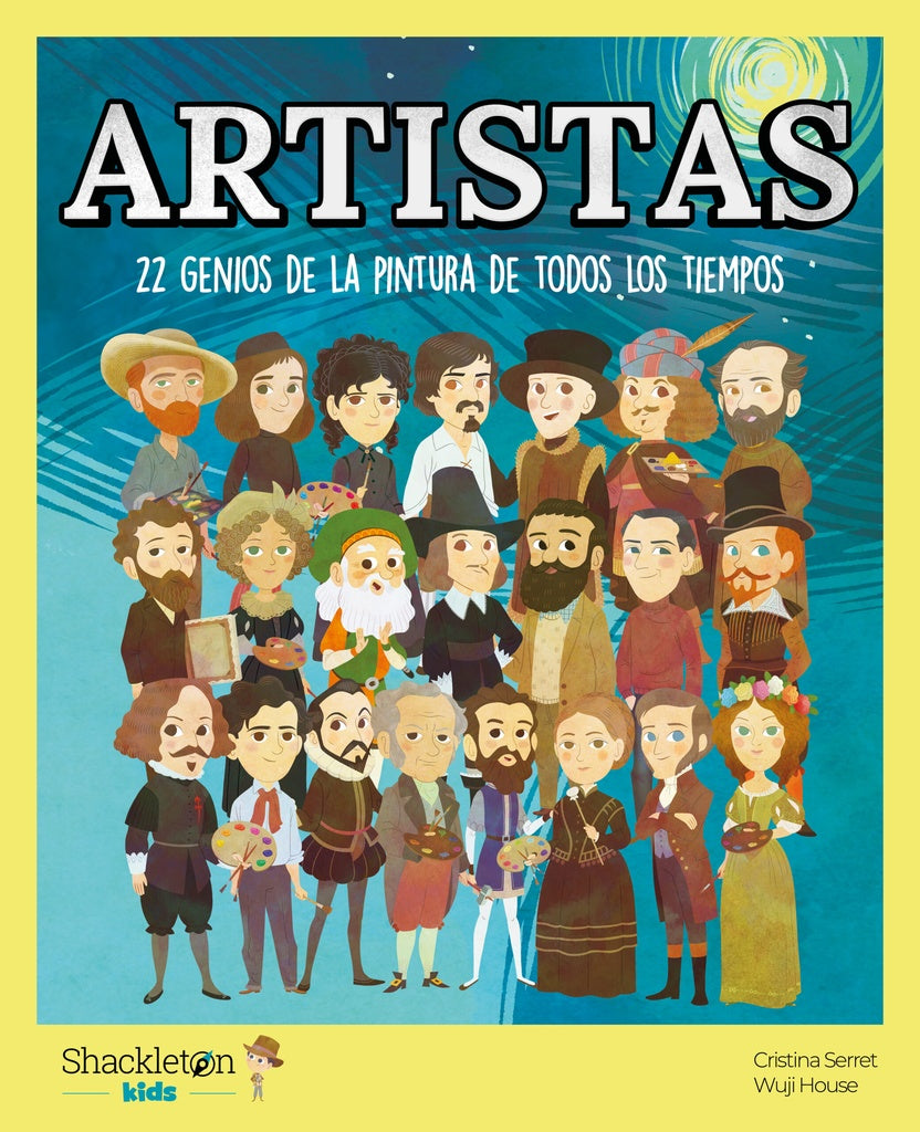 ARTISTAS. 22 GENIOS DE LA PINTURA DE TODOS LOS TIEMPOS | SERRET CRISTINA/ HOUSE WUJI