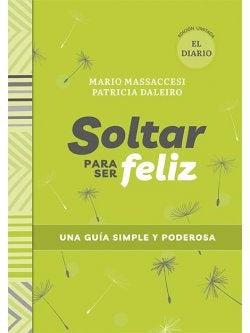 Soltar para ser feliz. El diario | MASSACCESI MARIO/ DALEIRO PATRICIA