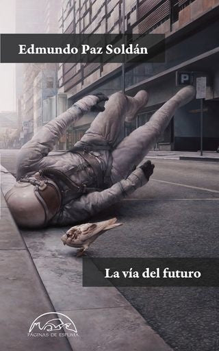 La vía del futuro | EDMUNDO PAZ SOLDAN