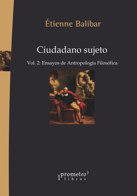 Ciudadano Sujeto: Vol. 2: Ensayos de Antropología Filosófica | ÉTIENNE BALIBAR