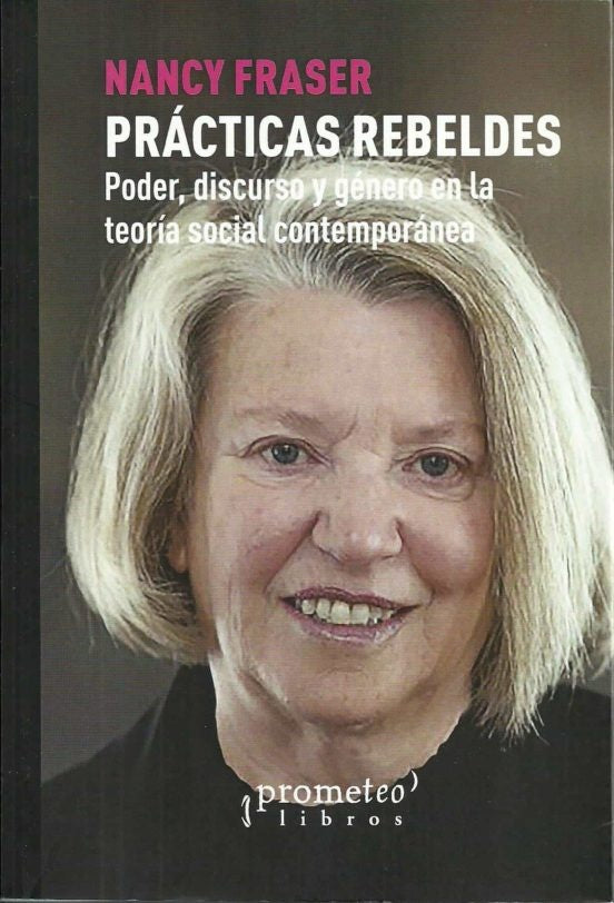 Prácticas rebeldes | NANCY FRASER