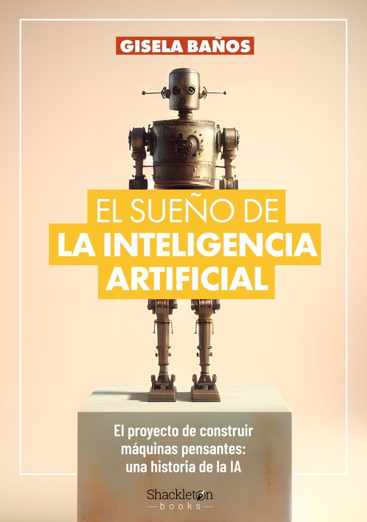 SUEÑO DE LA INTELIGENCIA ARTIFICIAL, EL | GISELA BAÑOS
