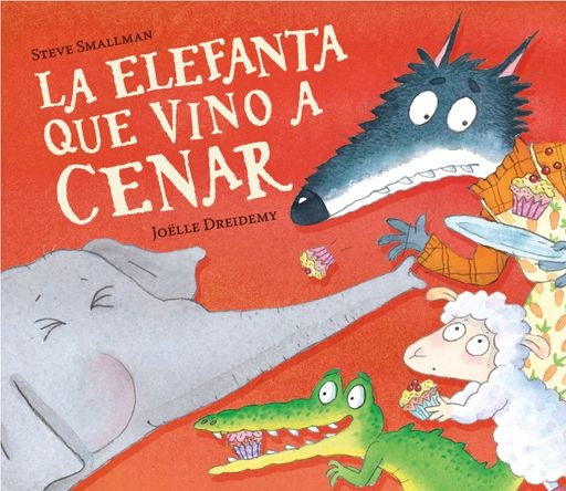 ELEFANTA QUE VINO A CENAR, LA | STEVE SMALLMAN ; JOËLLE DREIDEMY