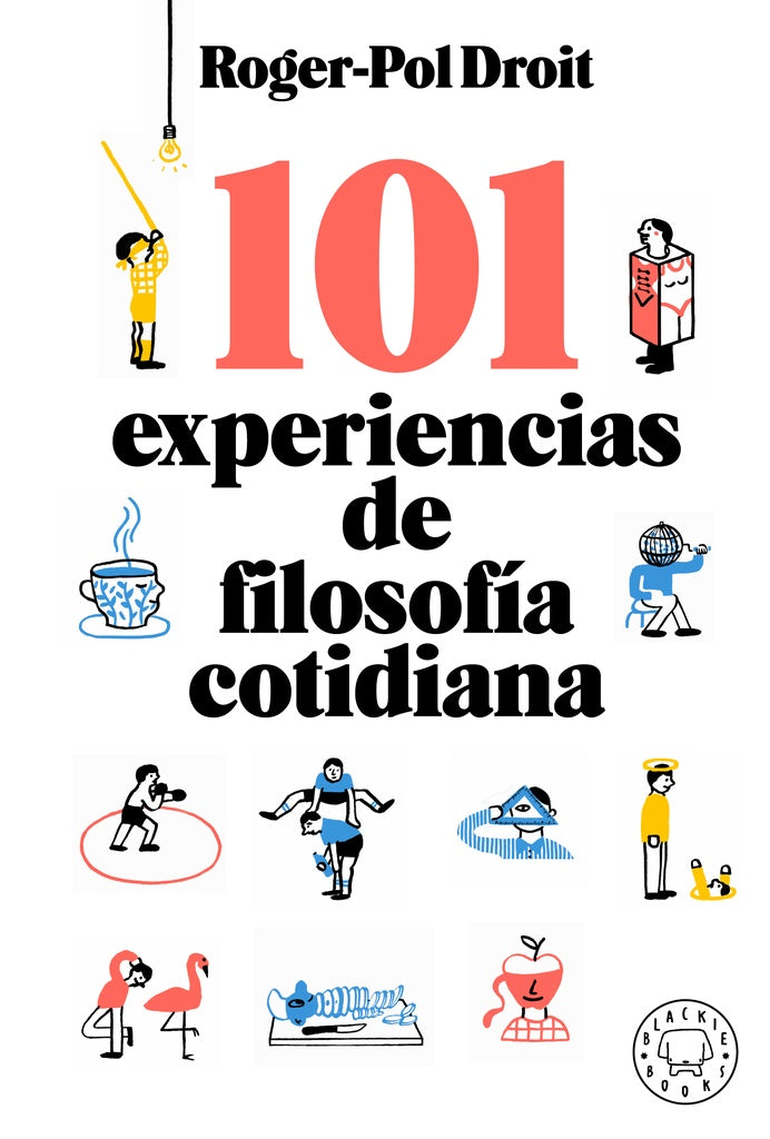 101 Experiencias de filosofía cotidiana | ROGER-POL DROIT