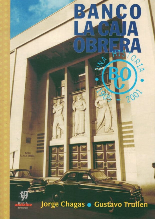 Banco La Caja Obrera
. Una historia, 1905-2001 | CHAGAS JORGE/ TRULLEN GUSTAVO