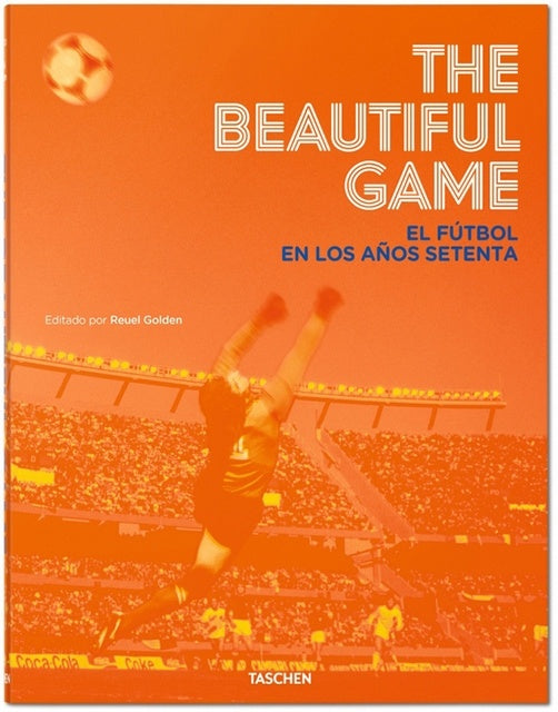 BEAUTIFUL GAME, THE. EL FUTBOL EN LOS SETENTA | GOLDEN REUEL