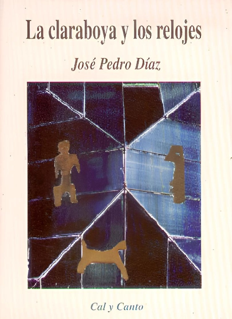 La claraboya y los relojes
 | DIAZ JOSE PEDRO