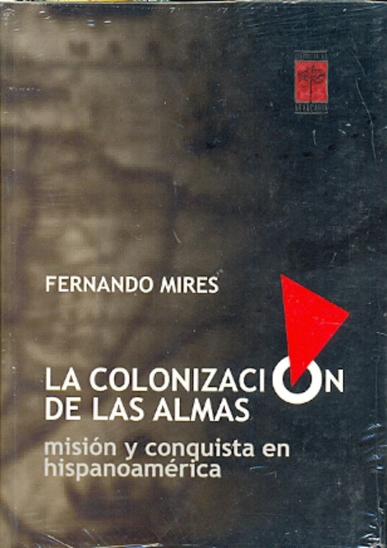 COLONIZACION DE LAS ALMAS, LA | FERNANDO MIRES