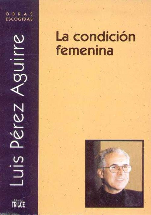 La condición femenina
 | PEREZ AGUIRRE LUIS