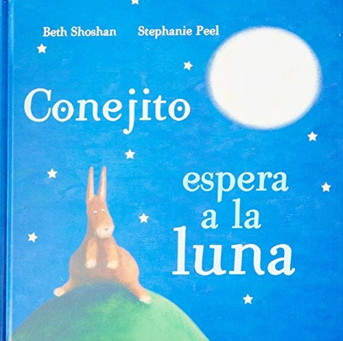 CONEJITO ESPERA A LA LUNA | SHOSHAN BETH/ PEEL STEPHANIE
