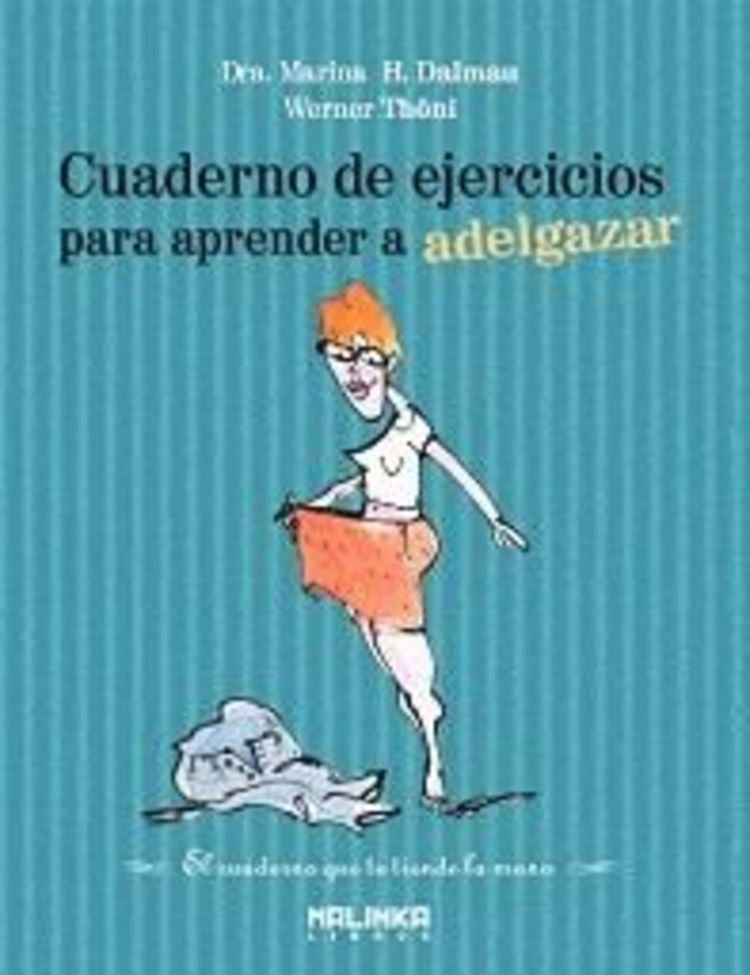 CUADERNO DE EJERCICIOS PARA APRENDER A ADELGAZAR | DALMAU MARINA/ THONI WERNER