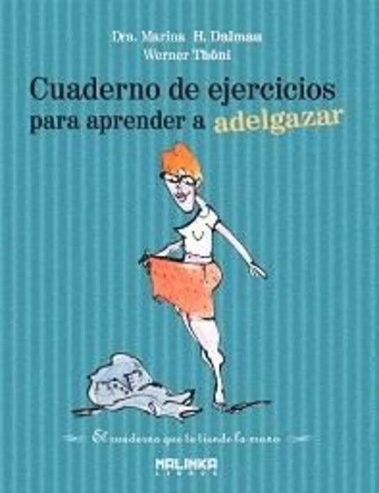 CUADERNO DE EJERCICIOS PARA APRENDER A ADELGAZAR | DALMAU MARINA/ THONI WERNER