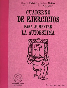 CUADERNO DE EJERCICIOS PARA AUMENTAR LA AUTOESTIMA | POLETTI ROSETTE/ DOBBS BARBARA