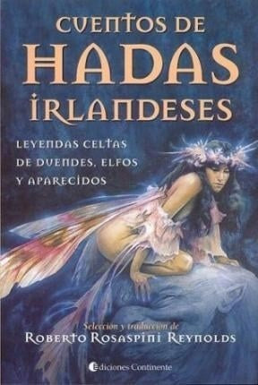 CUENTOS DE HADAS IRLANDESES. LEYENDAS CELTAS DE DUENDES, ELFOS Y APARECIDOS | ROSASPINI REYNOLDS ROBERTO