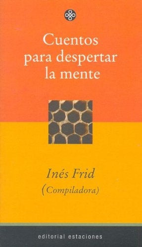 CUENTOS PARA DESPERTAR LA MENTE | INES FRID