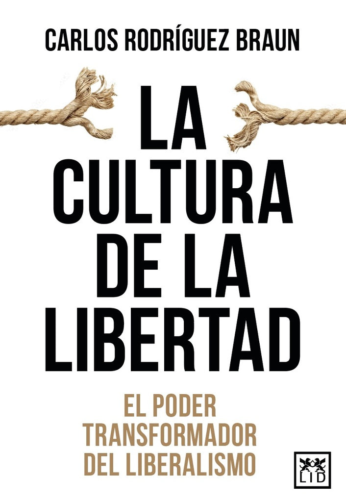 CULTURA DE LA LIBERTAD, LA | RODRIGUEZ BRAUN CARLOS