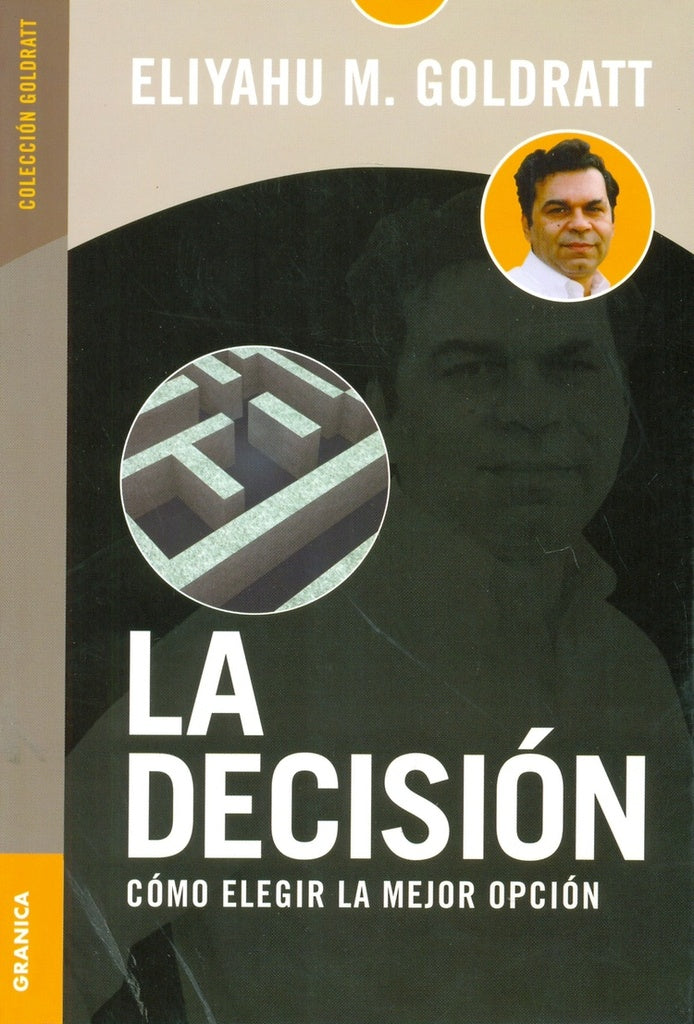 DECISION, LA. COMO ELEGIR LA MEJOR OPCION | ELIYAHU GOLDRATT