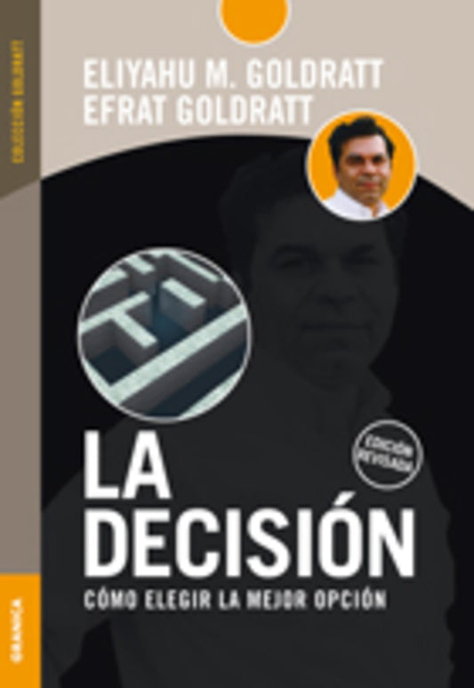 DECISION, LA. COMO ELEGIR LA MEJOR OPCION | ELIYAHU GOLDRATT