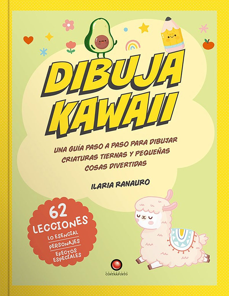 DIBUJA KAWAII. UNA GUIA PASO A PASO PARA DIBUJAR CRIATURAS TIERNAS Y PEQUEÑAS COSAS DIVERT | RANAURO ILARIA