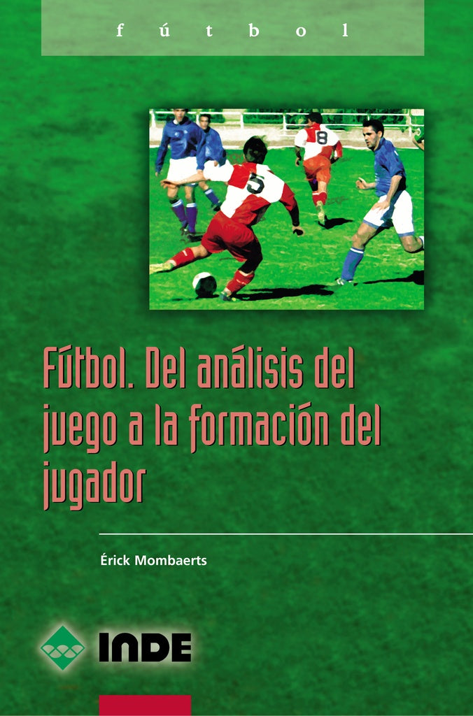 Fútbol. Del análisis del juego a la formación del jugador | MOMBAERTS ERICK