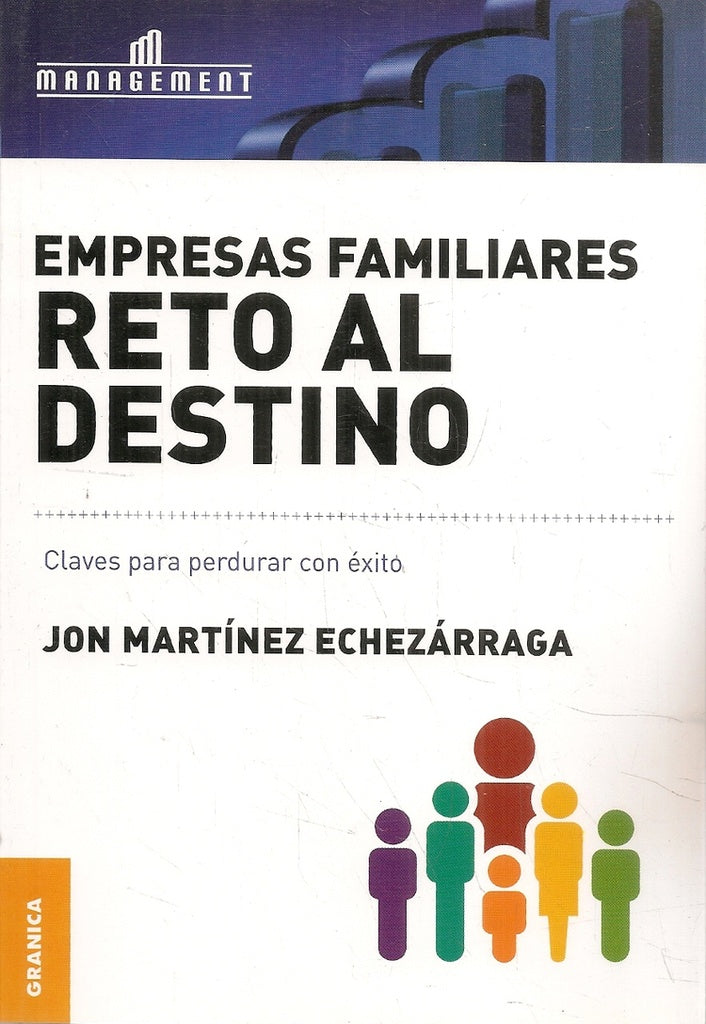 EMPRESAS FAMILIARES. RETO AL DESTINO. CLAVES PARA PERDURAR CON EXITO | MARTINEZ ECHEZARRAGA JON